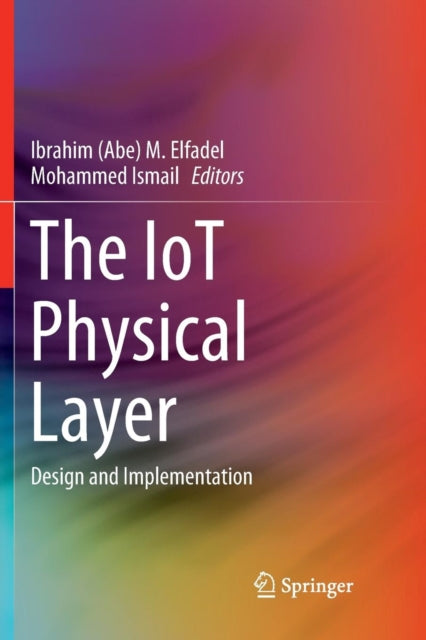Book cover of: IoT Physical Layer. By: Ibrahim (Abe) M. Elfadel