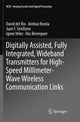 Book cover of: Digitally Assisted, Fully Integrated, Wideband Transmitters for High-Speed Millimeter-Wave Wireless Communication Links. By: David del Rio