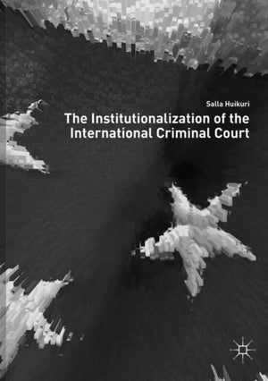 The Institutionalization of the International Criminal Court