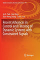 Book cover of: Recent Advances in Control and Filtering of Dynamic Systems with Constrained Signals. By: Ju H. Park