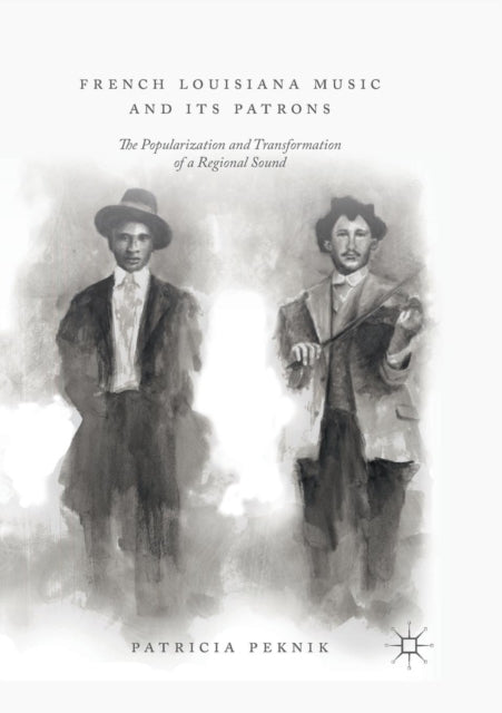 Book cover of: French Louisiana Music and Its Patrons. By: Patricia Peknik