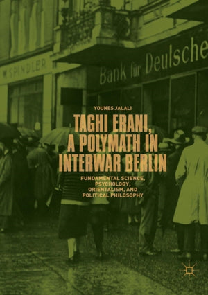 Taghi Erani, a Polymath in Interwar Berlin