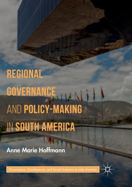 Book cover of: Regional Governance and Policy-Making in South America. By: Anne Marie Hoffmann