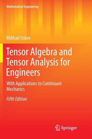 Tensor Algebra and Tensor Analysis for Engineers