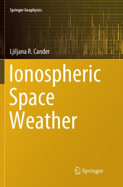 Book cover of: Ionospheric Space Weather. By: Ljiljana R. Cander