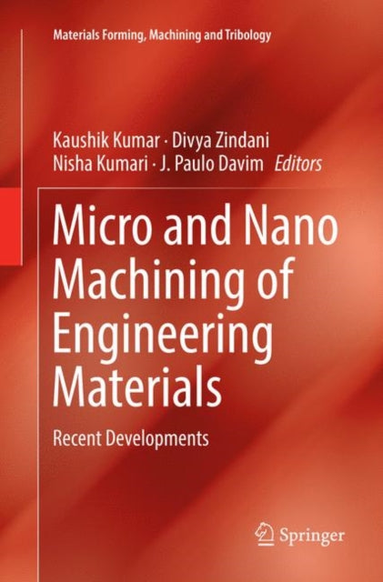 Book cover of: Micro and Nano Machining of Engineering Materials. By: Kaushik Kumar