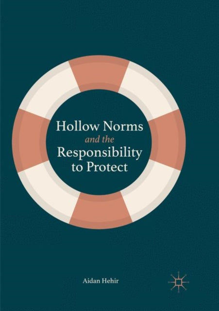 Book cover of: Hollow Norms and the Responsibility to Protect. By: Aidan Hehir