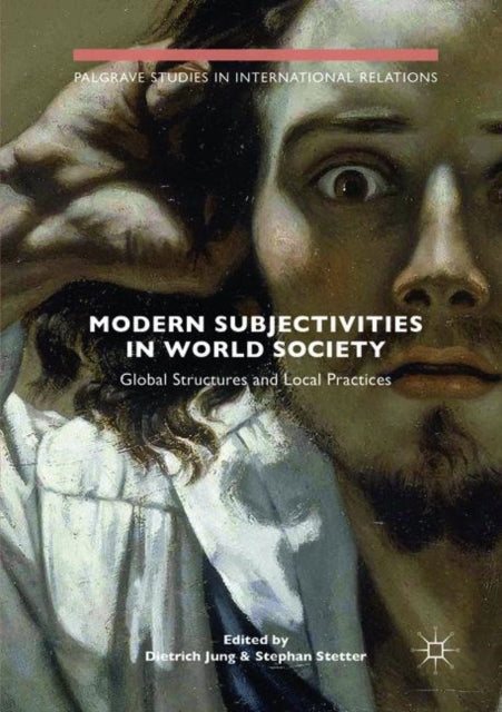 Book cover of: Modern Subjectivities in World Society. By: Dietrich Jung