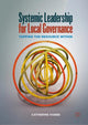 Book cover of: Systemic Leadership for Local Governance. By: Catherine Hobbs