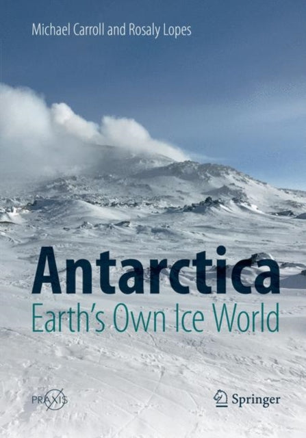 Book cover of: Antarctica: Earth's Own Ice World. By: Michael Carroll
