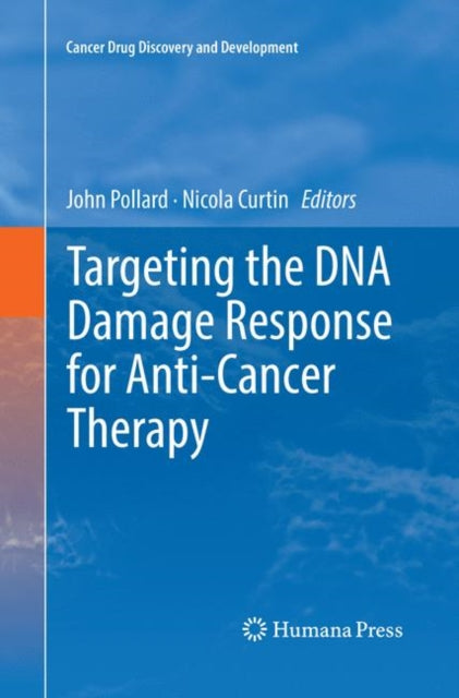Book cover of: Targeting the DNA Damage Response for Anti-Cancer Therapy. By: John Pollard