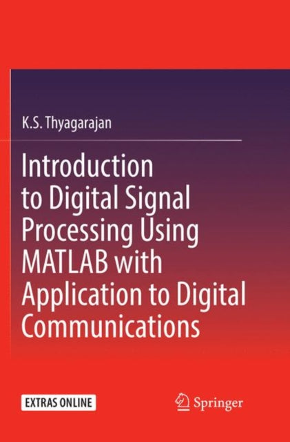 Book cover of: Introduction to Digital Signal Processing Using MATLAB with Application to Digital Communications. By: K.S. Thyagarajan