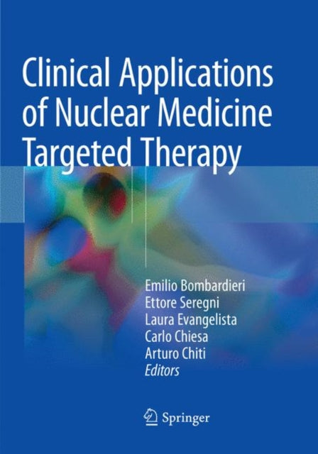 Book cover of: Clinical Applications of Nuclear Medicine Targeted Therapy. By: Emilio Bombardieri