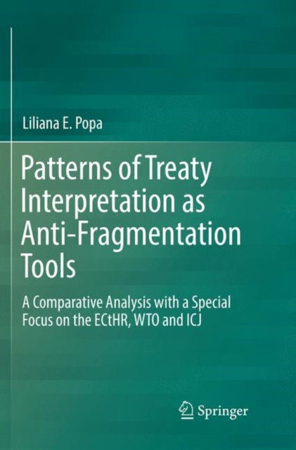 Book cover of: Patterns of Treaty Interpretation as Anti-Fragmentation Tools. By: Liliana E. Popa