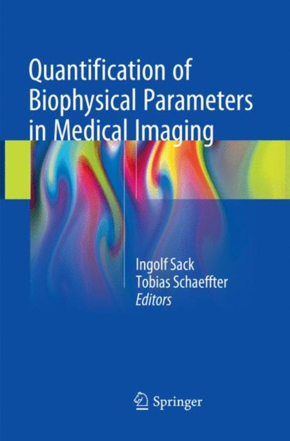 Book cover of: Quantification of Biophysical Parameters in Medical Imaging. By: Ingolf Sack