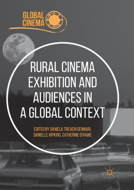 Book cover of: Rural Cinema Exhibition and Audiences in a Global Context. By: Daniela Treveri Gennari