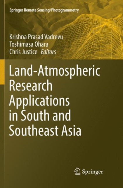 Book cover of: Land-Atmospheric Research Applications in South and Southeast Asia. By: Krishna Prasad Vadrevu