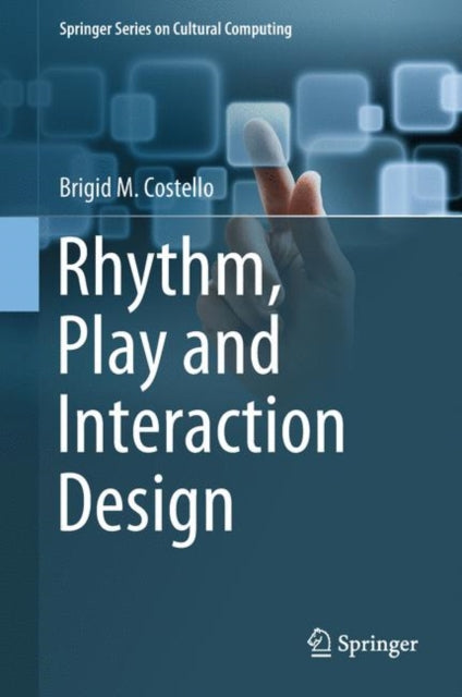 Book cover of: Rhythm, Play and Interaction Design. By: Brigid M. Costello