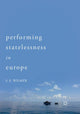 Book cover of: Performing Statelessness in Europe. By: S.E. Wilmer