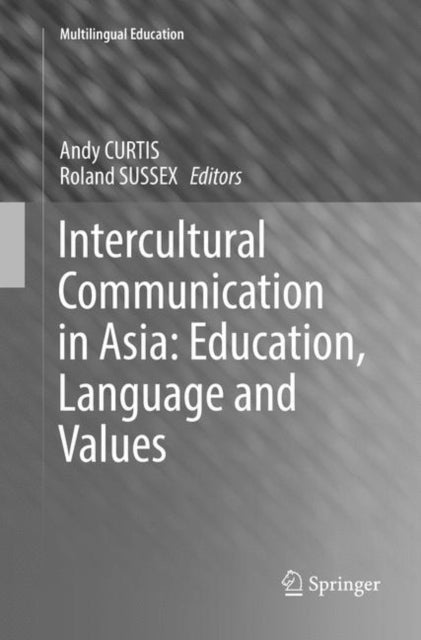 Book cover of: Intercultural Communication in Asia: Education, Language and Values. By: Andy Curtis