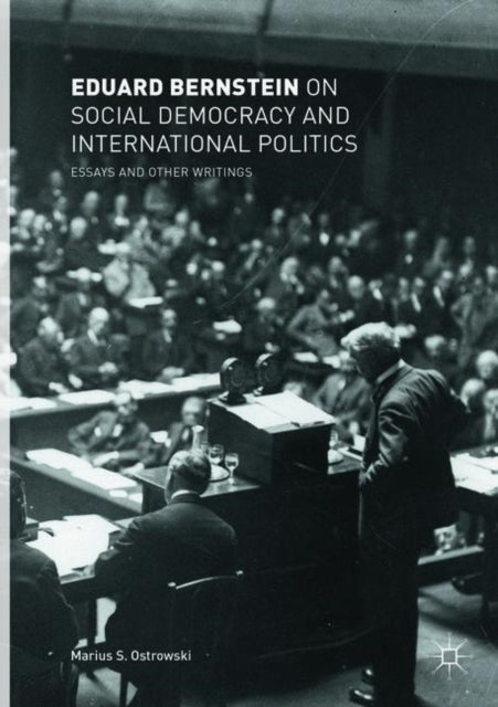 Book cover of: Eduard Bernstein on Social Democracy and International Politics. By: Marius S. Ostrowski