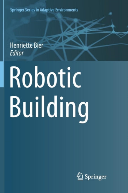 Book cover of: Robotic Building. By: Henriette Bier