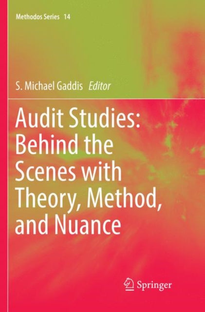 Book cover of: Audit Studies: Behind the Scenes with Theory, Method, and Nuance. By: S. Michael Gaddis