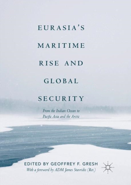 Book cover of: Eurasia’s Maritime Rise and Global Security. By: Geoffrey F. Gresh