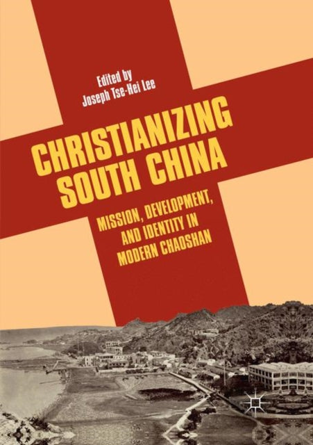 Book cover of: Christianizing South China. By: Joseph Tse-Hei Lee