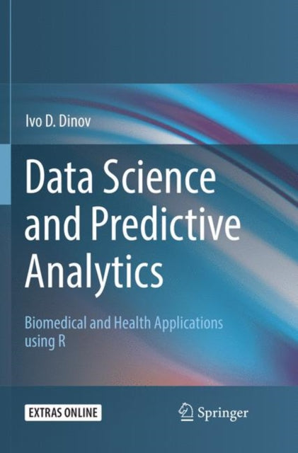 Book cover of: Data Science and Predictive Analytics. By: Ivo D. Dinov