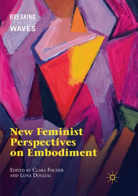 Book cover of: New Feminist Perspectives on Embodiment. By: Clara Fischer