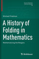 Book cover of: History of Folding in Mathematics. By: Michael Friedman