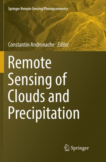 Book cover of: Remote Sensing of Clouds and Precipitation. By: Constantin Andronache