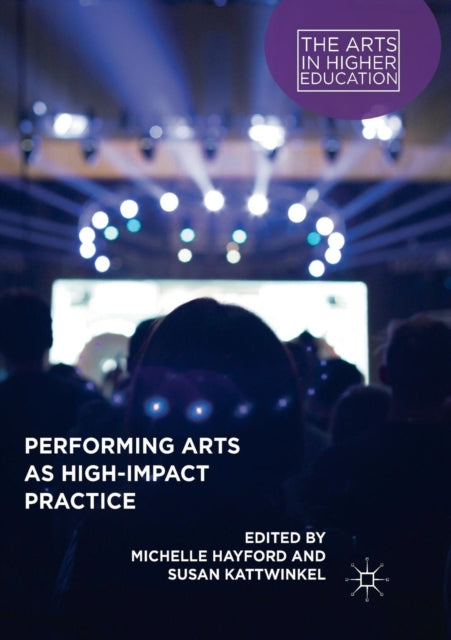 Book cover of: Performing Arts as High-Impact Practice. By: Michelle Hayford