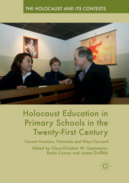 Book cover of: Holocaust Education in Primary Schools in the Twenty-First Century. By: Claus-Christian W. Szejnmann