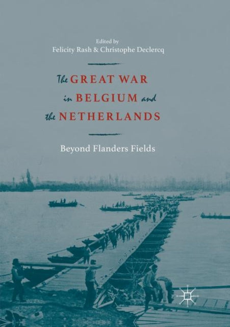 Book cover of: Great War in Belgium and the Netherlands. By: Felicity Rash