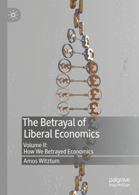 Book cover of: Betrayal of Liberal Economics. By: Amos Witztum