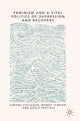 Book cover of: Feminism and a Vital Politics of Depression and Recovery. By: Simone Fullagar