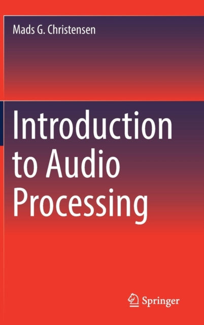Book cover of: Introduction to Audio Processing. By: Mads G. Christensen