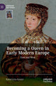 Book cover of: Becoming a Queen in Early Modern Europe. By: Katarzyna Kosior