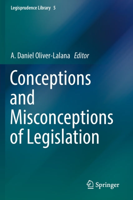 Book cover of: Conceptions and Misconceptions of Legislation. By: A. Daniel Oliver-Lalana