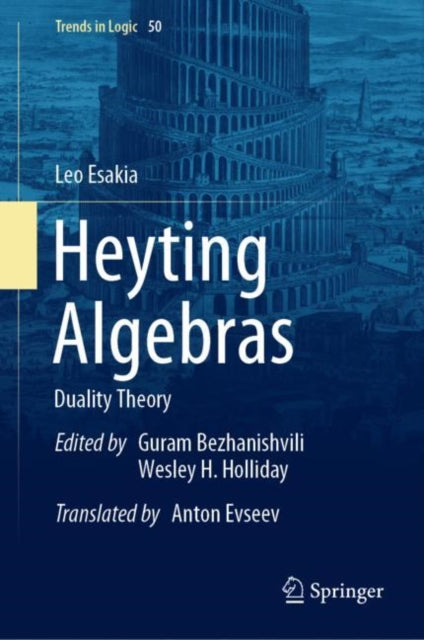 Book cover of: Heyting Algebras. By: Leo Esakia