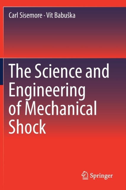 Book cover of: Science and Engineering of Mechanical Shock. By: Carl Sisemore