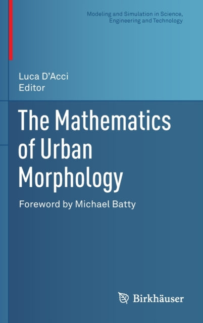 Book cover of: Mathematics of Urban Morphology. By: Luca D'Acci