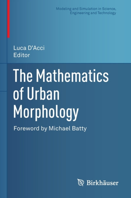 Book cover of: Mathematics of Urban Morphology. By: Luca D'Acci