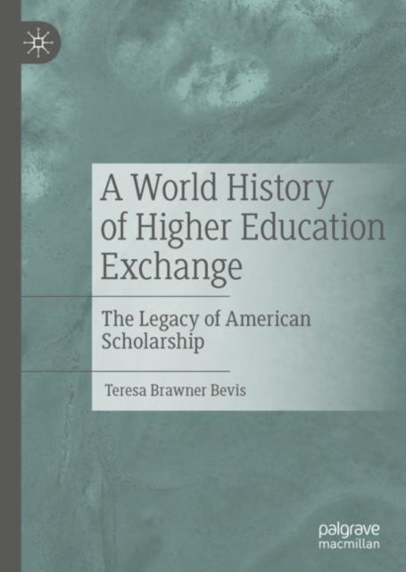Book cover of: World History of Higher Education Exchange. By: Teresa Brawner Bevis
