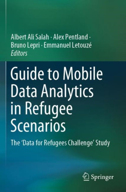 Book cover of: Guide to Mobile Data Analytics in Refugee Scenarios. By: Albert Ali Salah