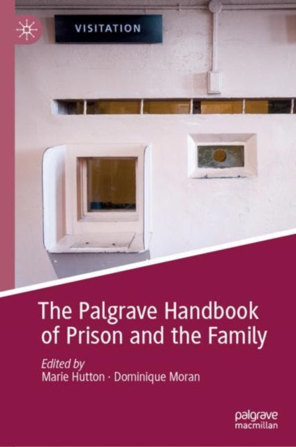 Book cover of: Palgrave Handbook of Prison and the Family. By: Marie Hutton