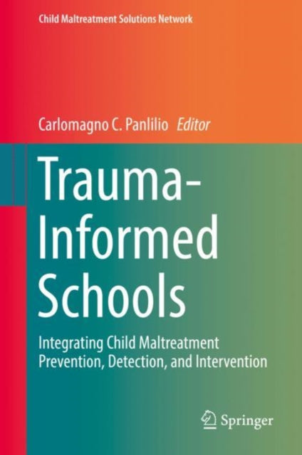 Book cover of: Trauma-Informed Schools. By: Carlomagno C. Panlilio