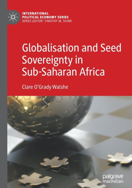 Book cover of: Globalisation and Seed Sovereignty in Sub-Saharan Africa. By: Clare O'Grady Walshe